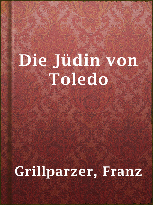 Title details for Die Jüdin von Toledo by Franz Grillparzer - Available